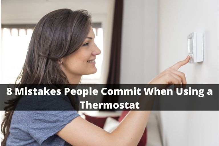 8 Mistakes People Commit When Using a Thermostat